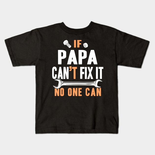 Only Papa Can Fix It Kids T-Shirt by adik